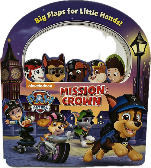 NICKELODEON PAW PATROL: MISSION: CROWN - BOARD BOOK PP$11.99US PP$15.99CAN 10pgs