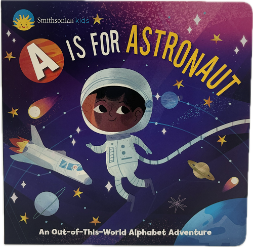 SMITHSONIAN KIDS: A IS FOR ASTRONAUT - BOARD BOOK  PP$8.99 US / $10.99 CAN 16pgs