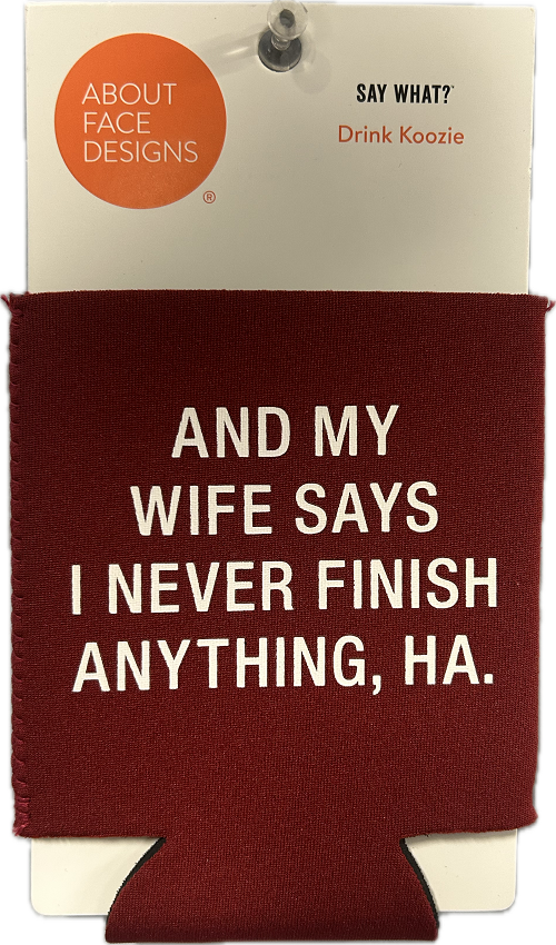NEVER FINISH KOOZIE