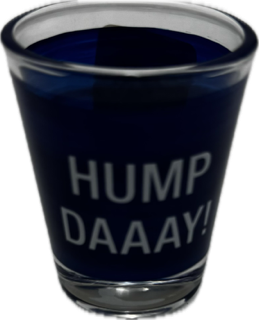 HUMP DAAAY! SHOT GLASS 1.5oz