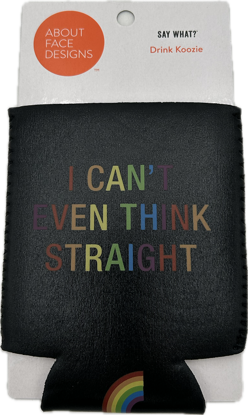 CAN'T EVEN THINK KOOZIE