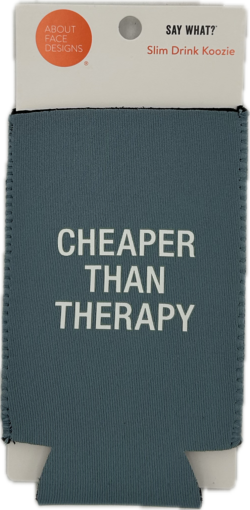 CHEAPER THAN THERAPY SLIM KOOZIE