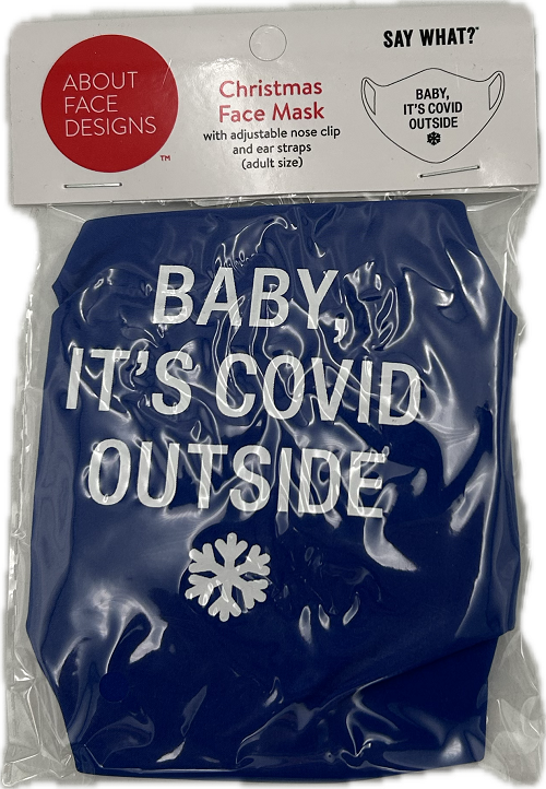 BABY, IT'S COVID OUTSIDE FACE MASK