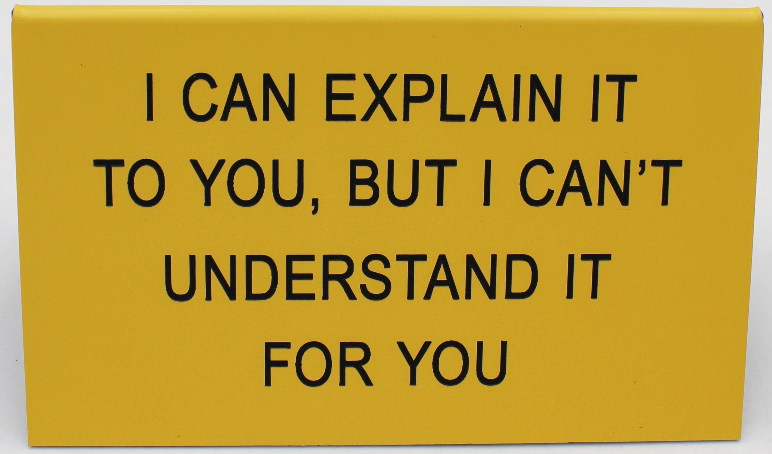 CAN'T UNDERSTAND IT LARGE SIGN