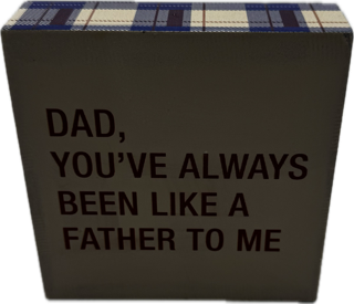 LIKE A FATHER SIGN 4"x4"