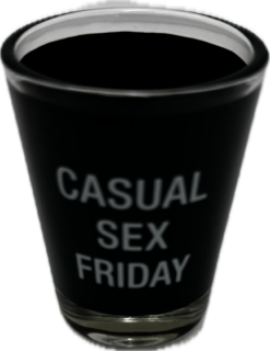 CASUAL SEX FRIDAY SHOT GLASS 1.5oz