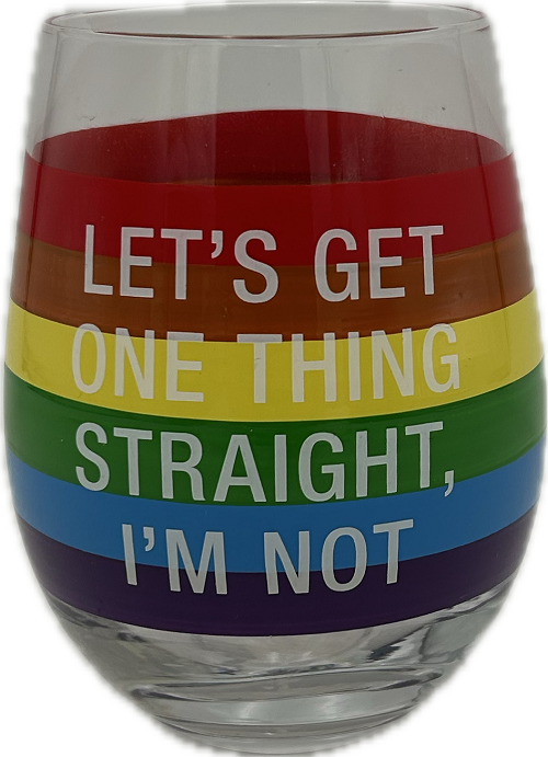 STRAIGHT, I'M NOT - WINE GLASS 16oz