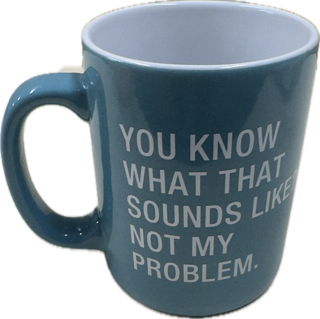 NOT MY PROBLEM MUG 13.5OZ