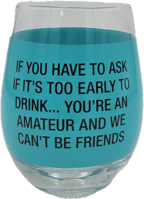 YOU'RE AN AMATEUR WINE GLASS 16oz