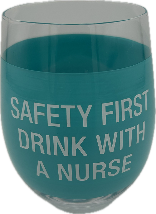 DRINK WITH A NURSE WINE GLASS 16oz