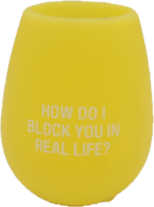 HOW DO I BLOCK YOU? SILICONE WINE CUP 12.5oz