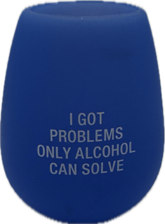 I GOT PROBLEMS SILICONE WINE CUP 12.5oz