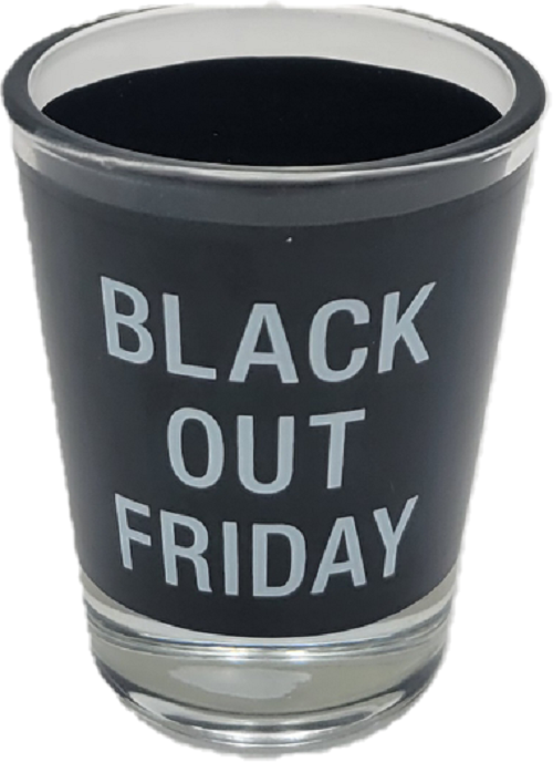 BLACK OUT FRIDAY SHOT GLASS 1.5oz