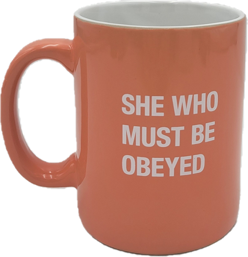 SHE WHO MUST BE OBEYED MUG 13.5oz